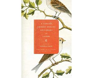 By Xiaolu Guo A Concise Chinese-English Dictionary for Lovers (First Thus)