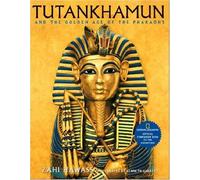 By Zahi A. Hawass Tutankhamun and the Golden Age of the Pharaohs: Official Companion Book to the Exhibition (1st Edition) [Hardcover]