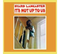 Byard Lancaster - It's Not Up To Us [VINYL]