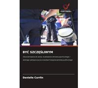ByĆ SzczĘŚliwym: Od przetrwania do sensu: budowanie zdrowia psychicznego i dobrego samopoczucia w s¿u¿bach bezpiecze¿stwa publicznego