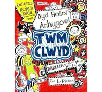 Byd Hollol Anhygoel Twm Clwyd: 1 (Cyfres Twm Clwyd)
