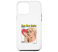 Bye Baby (Ex-Boyfriend Relationship Statement) Case for iPhone 12 Pro Max