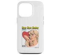 Bye Baby (Ex-Boyfriend Relationship Statement) Case for iPhone 13 Pro