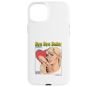 Bye Baby (Ex-Boyfriend Relationship Statement) Case for iPhone 15 Plus