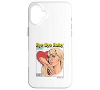 Bye Baby (Ex-Boyfriend Relationship Statement) Case for iPhone 16 Plus