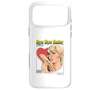 Bye Baby (Ex-Boyfriend Relationship Statement) Case for iPhone 17 Pro Max