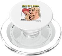 Bye Baby (Ex-Boyfriend Relationship Statement) PopSockets PopGrip for MagSafe