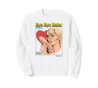 Bye Baby (Ex-Boyfriend Relationship Statement) Sweatshirt