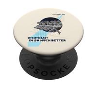 Bye Baby I'm Better Off Without You (Funny Ex Statement) PopSockets Adhesive PopGrip