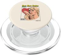 Bye Baby I'm Better Off Without You (Relationship Statement) PopSockets PopGrip for MagSafe