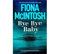 Bye Bye Baby : A gripping crime thriller featuring DCI Jack Hawksworth and a chilling serial killer (DCI Jack Hawksworth 1)