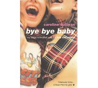 Bye Bye Baby: My Tragic Love Affair with the "Bay City Rollers"