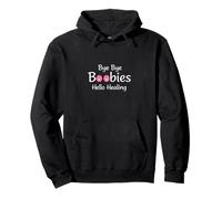 Bye Bye Boobies Hello Healing Pullover Hoodie