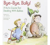 Bye-Bye, Bully: A Kid's Guide for Dealing with Bullies (Elf-Help Books for Kids)