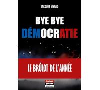 Bye bye démocratie: Le brûlot de l'année