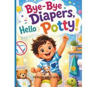 BYE - BYE Diapers, Hello Potty!