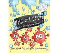 Bye Bye Germs: Be a Handwashing Superhero: 2 (A Germ's Journey)