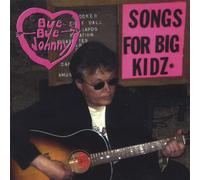 Bye-Bye Johnny - Songs for Big Kidz