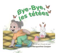 Bye-Bye, les tétées: Une histoire du point de vue d'un tout-petit sur le sevrage de l'allaitement (Little Goodbyes)