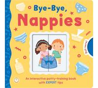 Bye-Bye, Nappies: An interactive potty-training book with expert tips!