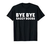 Bye Bye Saggy Boobs Funny Breast Reduction T-Shirt