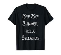 Bye Bye Summer, Hello Syllabus. Funny back to school T-Shirt