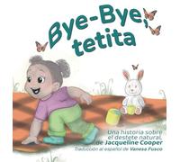 Bye-Bye, tetita: La historia del destete natural de una niña