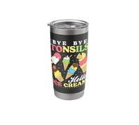 Bye Bye Tonsils Hello Ice Cream Tonsillectomy Removal Stainless Steel Insulated Tumbler