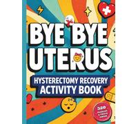 Bye Bye Uterus - Hysterectomy Recovery Activity Book: Funny Post-Op Care Package for Women with 328 Puzzles & Activities to Lift Your Mood While Healing (Her Second Spring Collection)