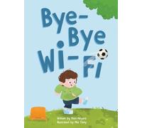 Bye-Bye Wi-Fi: An interactive children's picture book about controlling screen time and choosing creative, educational, and fun home and outdoor activities.