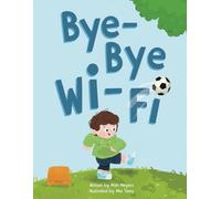 Bye-Bye Wi-Fi: An interactive children's picture book about controlling screen time and choosing creative, educational, and fun home and outdoor activities.