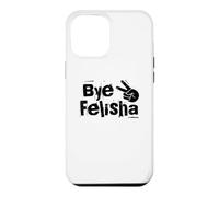 Bye Felisha Case for iPhone 12 Pro Max
