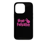 Bye Felisha Case for iPhone 13 Pro
