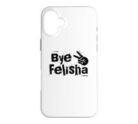 Bye Felisha Case for iPhone 16 Plus