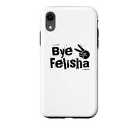 Bye Felisha Case for iPhone XR
