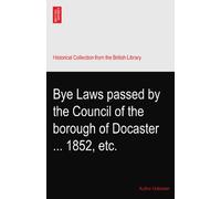 Bye Laws passed by the Council of the borough of Docaster ... 1852, etc.