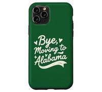 Bye, Moving To Alabama Case for iPhone 11 Pro