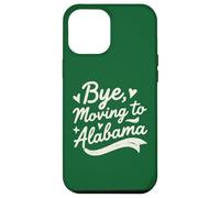 Bye, Moving To Alabama Case for iPhone 12 Pro Max