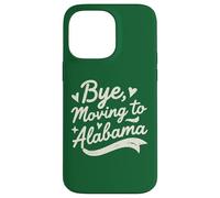Bye, Moving To Alabama Case for iPhone 14 Pro Max