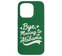 Bye, Moving To Alabama Case for iPhone 15 Pro