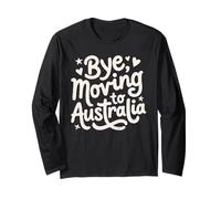 Bye, Moving to Australia Long Sleeve T-Shirt