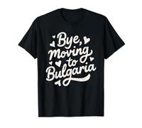 Bye, Moving to Bulgaria T-Shirt