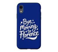 Bye, Moving To Florence Case for iPhone XR