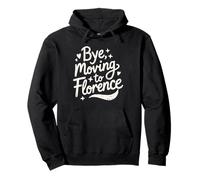 Bye, Moving To Florence Pullover Hoodie