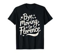 Bye, Moving to Florence T-Shirt