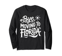 Bye, Moving to Florida Long Sleeve T-Shirt