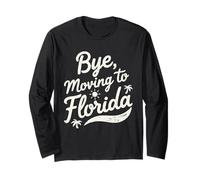 Bye, Moving to Florida Long Sleeve T-Shirt