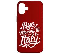 Bye, Moving To Italy Case for iPhone 16 Plus