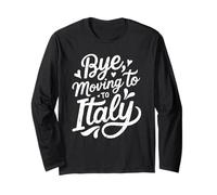 Bye, Moving to Italy Long Sleeve T-Shirt