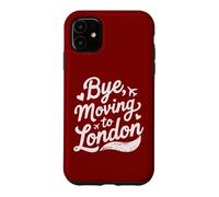 Bye, Moving To London Case for iPhone 11